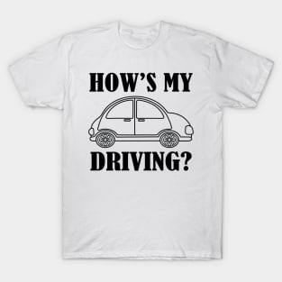 How's my driving? T-Shirt